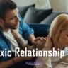 17 Toxic Relationship Signs