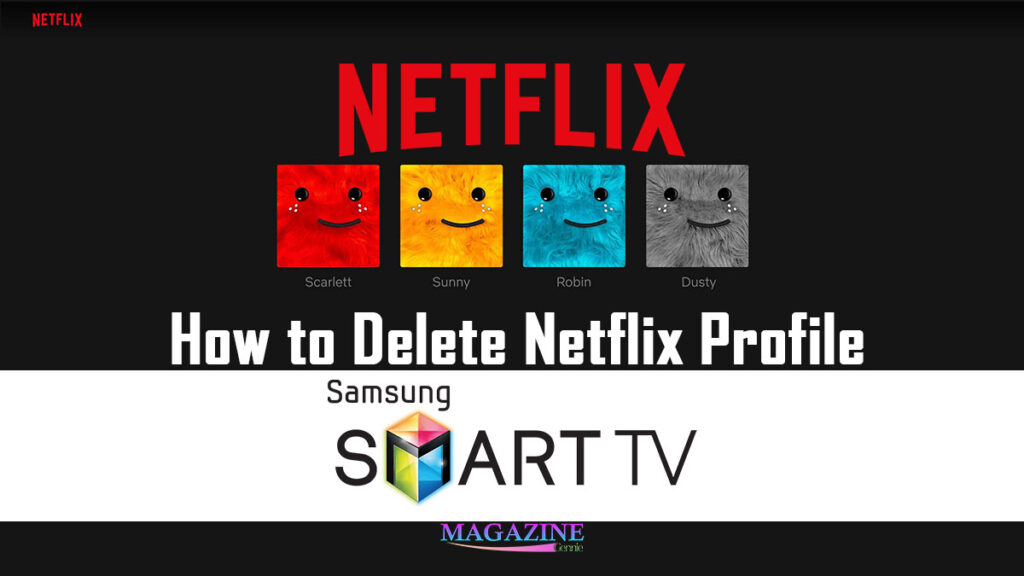 How to Delete Netflix Profile on Samsung TV