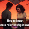 How to know when a relationship is over?