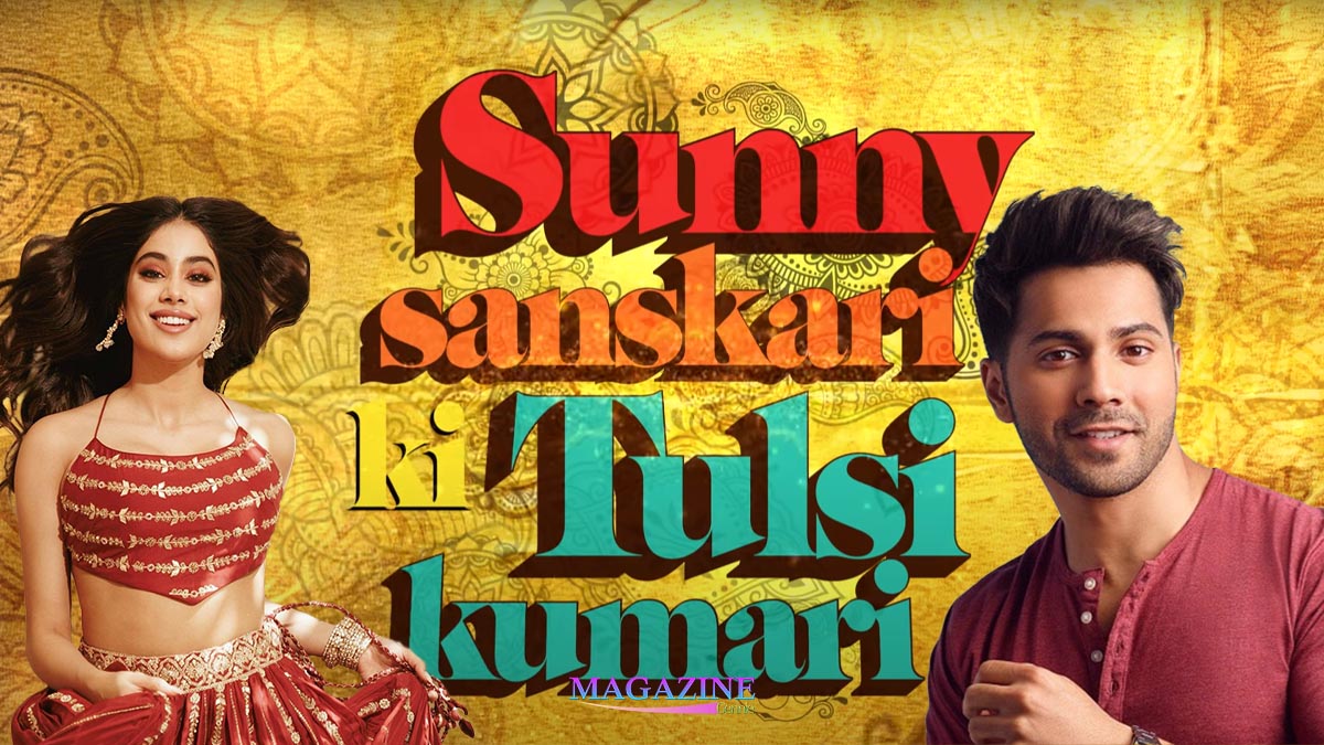 Sunny Sanskari Ki Tulsi Kumari A Romantic Drama Starring Varun Dhawan and Janhvi Kapoor