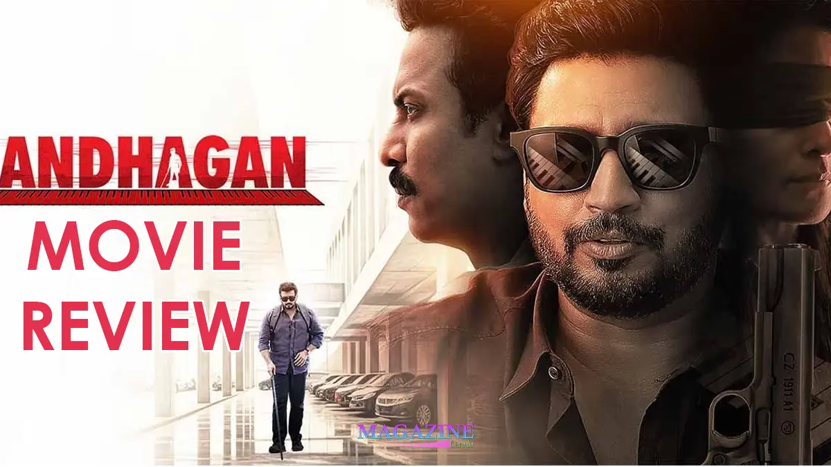 Andhagan Movie Review The Good, The Bad, and The Unoriginal